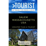 Greater Than a Tourist- Salem Massachusetts USA: 50 Travel Tips from a Local