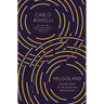 Helgoland: Making Sense of the Quantum Revolution