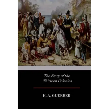 The Story of the Thirteen Colonies