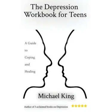The Depression Workbook for Teens: A Guide to Coping and Healing