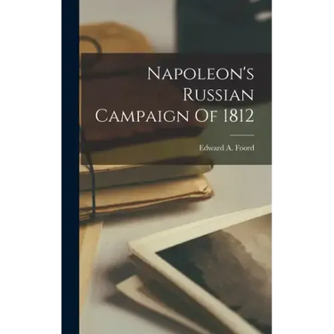 Napoleon's Russian Campaign Of 1812