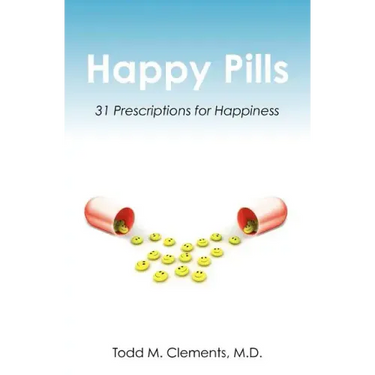 Happy Pills: 31 Prescriptions for Happiness