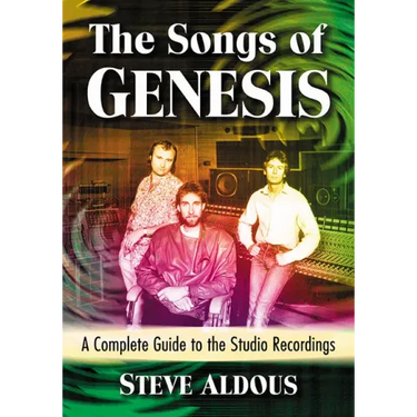The Songs of Genesis: A Complete Guide to the Studio Recordings