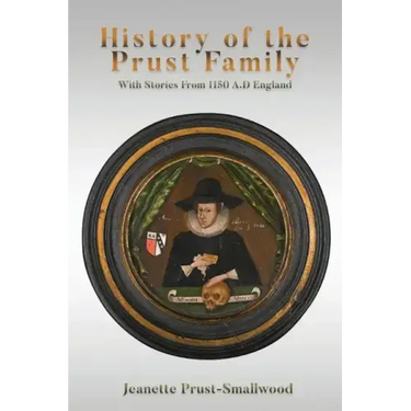 History of the Prust Family: With Stories From 1150 A.D England