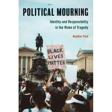 Political Mourning: Identity and Responsibility in the Wake of Tragedy
