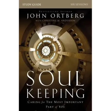 Soul Keeping Bible Study Guide: Caring for the Most Important Part of You