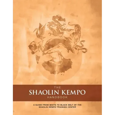 The Shaolin Kempo Handbook: A Guide from White to Black Belt of the Shaolin Kempo Training Center