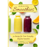 Alkaline Smoothies: 50 Recipes for Your Everyday Alkaline Smoothie