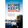 Home Keeps Moving: A Glimpse Into the Extraordinary Life of a Third Culture Kid