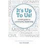 It's Up To Us!: a brief guide to community leadership