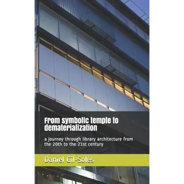 From Symbolic Temple to Dematerialization: A Journey Through Library Architecture from the 20th to the 21st Century