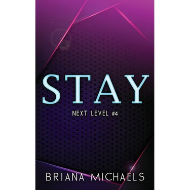 Stay - Discreet Cover Edition: Next Level Series Book 4