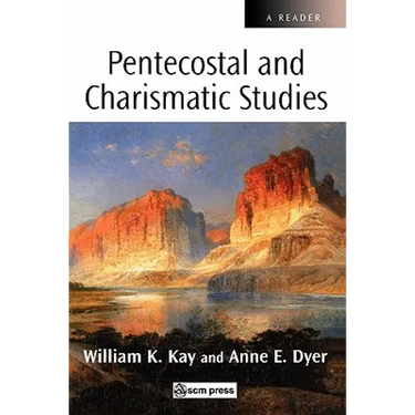 Pentecostal and Charismatic Studies: A Reader