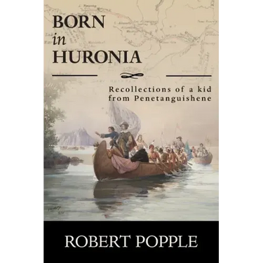 Born In Huronia: Recollections of a Kid from Penetanguishene