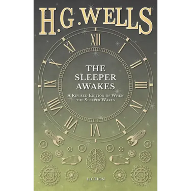 The Sleeper Awakes - A Revised Edition of When the Sleeper Wakes