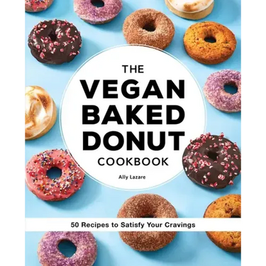 The Vegan Baked Donut Cookbook: 50 Recipes to Satisfy Your Cravings