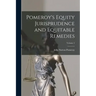 Pomeroy's Equity Jurisprudence and Equitable Remedies; Volume 2