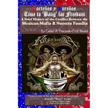 Bang For Freedom; A Brief History of Mexican Mafia, Nuestra Familia and Latino Activism in the U.S.