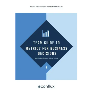 Team Guide to Metrics for Business Decisions: Pocket-sized insights for software teams