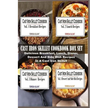 Cast Iron Skillet Cookbook Box Set: Delicious Breakfast, Lunch, Dinner, Dessert And Side Dish Recipes In A Cast Iron Skillet (4 Books In 1)