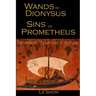Wands of Dionysus Sins of Prometheus: Thyrsus Narthex & Fire