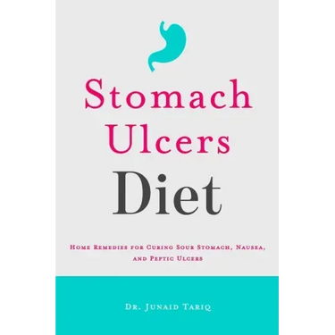 Stomach Ulcers Diet: Home Remedies for Curing Sour Stomach, Nausea, and Peptic Ulcers