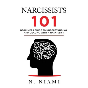 NARCISSISTS 101 - Beginners guide to understanding and dealing with a narcissist