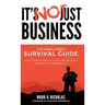 It's Not Just Business: Your Guide to Politics, Ego and Negotiating in the Workplace