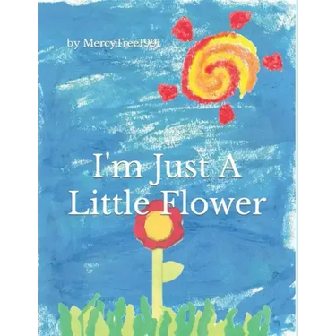 I'm Just a Little Flower