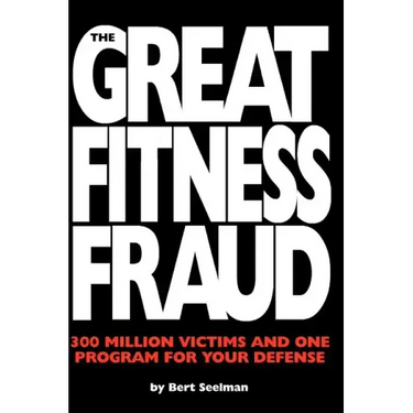 The Great Fitness Fraud: 300 Million Victims and One Program for Your Defense