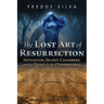 The Lost Art of Resurrection: Initiation, Secret Chambers, and the Quest for the Otherworld