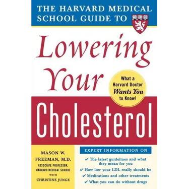 The Harvard Medical School Guide to Lowering Your Cholesterol