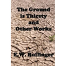 The Ground is Thirsty and Other Works