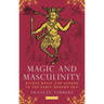 Magic and Masculinity: Ritual Magic and Gender in the Early Modern Era