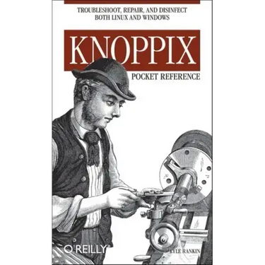 Knoppix Pocket Reference: Troubleshoot, Repair, and Disinfect Both Linux and Windows