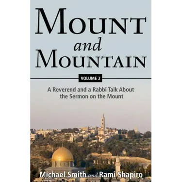 Mount and Mountain: A Reverend and a Rabbi Talk about the Sermon on the Mount