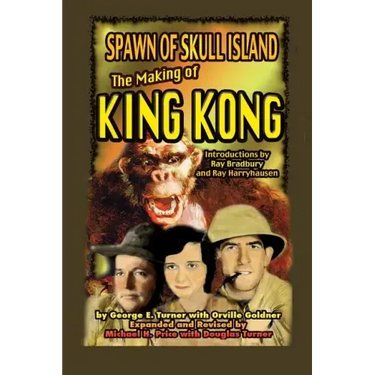 Spawn of Skull Island The Making of King Kong