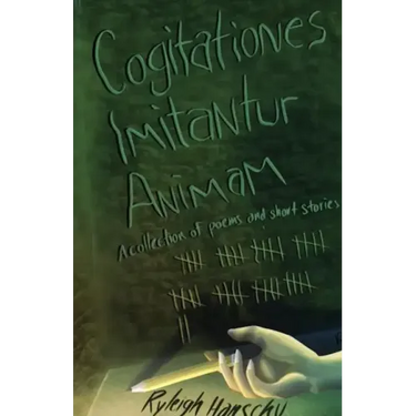 Cogitationes Imitantur Animam: A Collection of Poems and Short Stories