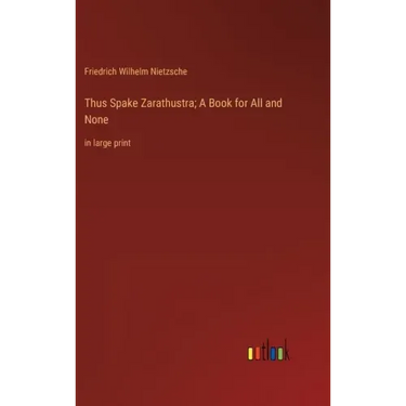Thus Spake Zarathustra; A Book for All and None: in large print