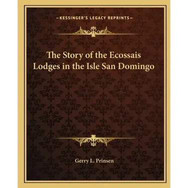 The Story of the Ecossais Lodges in the Isle San Domingo