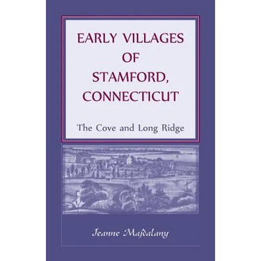 Early Villages of Stamford, Connecticut: The Cove and Long Ridge