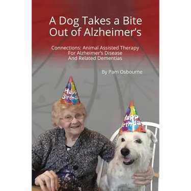 A Dog Takes a Bite Out of Alzheimer's: Connections: Animal Assisted Therapy For Alzheimer's Disease and Related Dementias