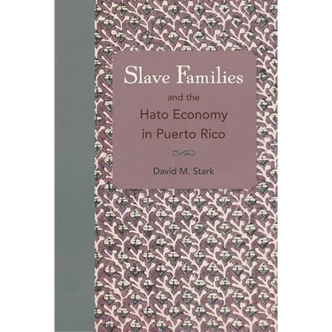Slave Families and the Hato Economy in Puerto Rico