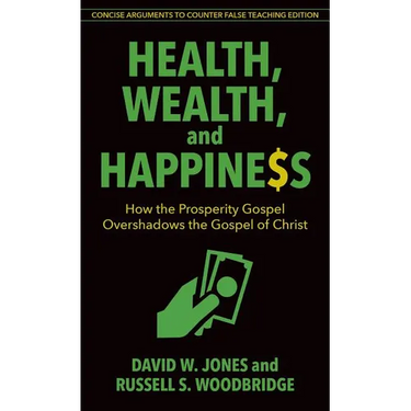 Health, Wealth, and Happiness: How the Prosperity Gospel Overshadows the Gospel of Christ