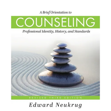 A Brief Orientation to Counseling: Professional Identity, History, and Standards