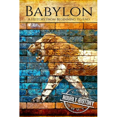 Babylon: A History From Beginning to End