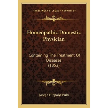 Homeopathic Domestic Physician: Containing The Treatment Of Diseases (1852)