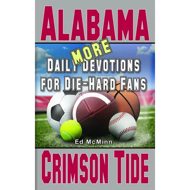 Daily Devotions for Die-Hard Fans MORE Alabama Crimson Tide