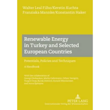 Renewable Energy in Turkey and Selected European Countries; Potentials, Policies and Techniques- A Handbook - With the collaboration of Georgi Chobank