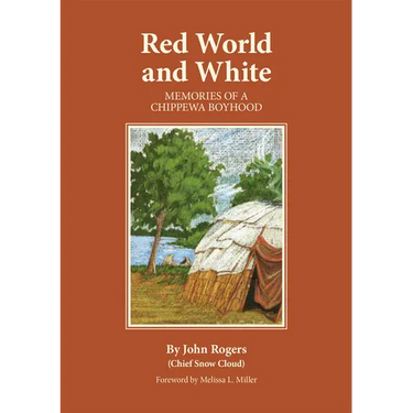 Red World and White: Memories of a Chippewa Boyhood Volume 126